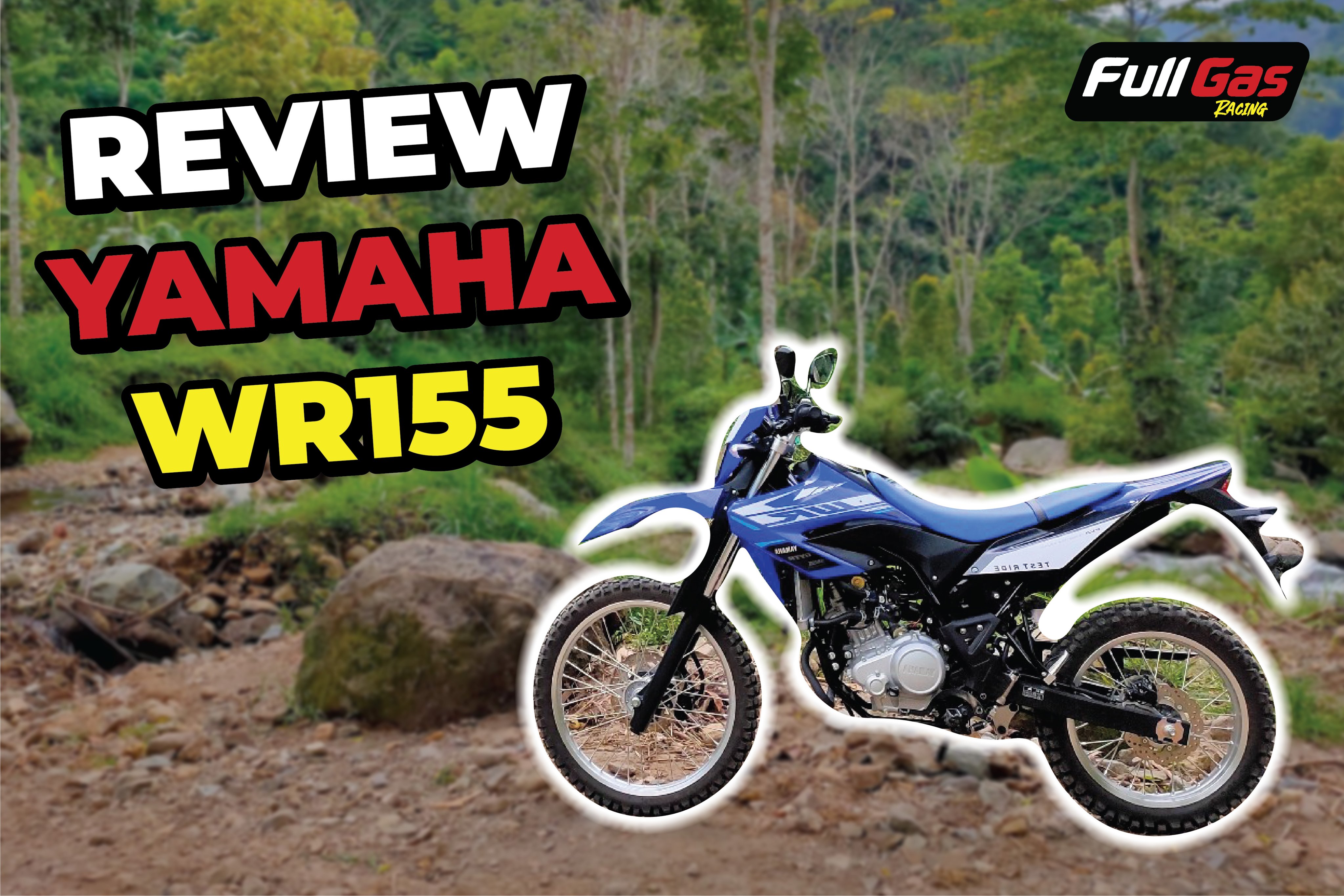 Đánh giá chi tiết Yamaha WR155 qua trải nghiệm thực tế nhiều cung Offroad khủng.